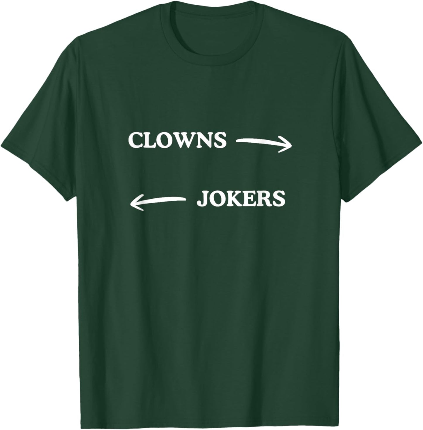 Clowns to The Left Jokers to The Right Funny Sarcastic Quote T-Shirt - T-Shirt | Forest