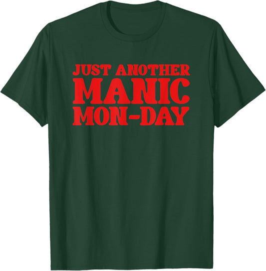 Just Another Manic Mon-Day Funny Music & Work Life T-Shirt - T-Shirt | Forest
