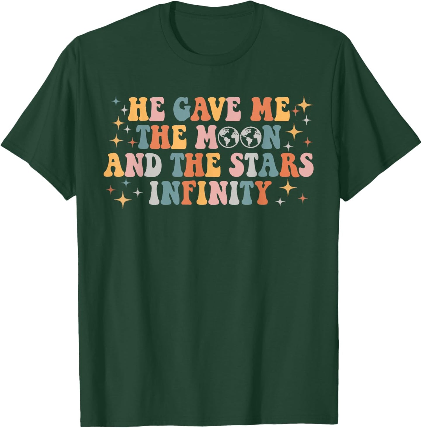 Groovy He Gave Me The Moon And The Stars Infinity T-Shirt - T-Shirt | Forest