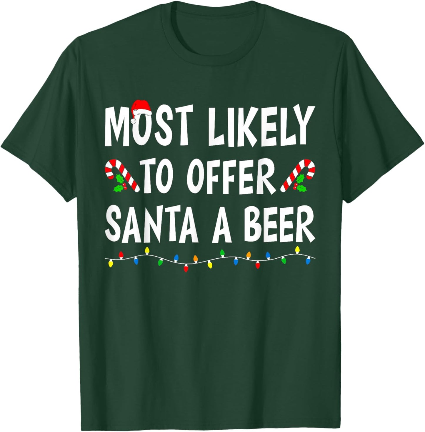 Most Likely To Offer Santa a Beer Funny Drinking Christmas T-Shirt - T-Shirt | Forest