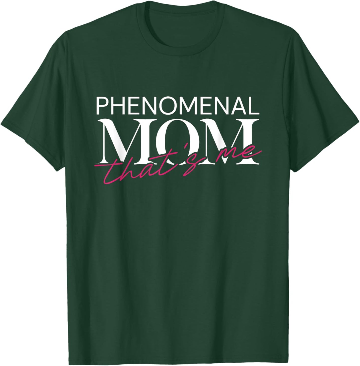 Phenomenal Mom Thats Me - My First Mother's Day T-Shirt - T-Shirt | Forest