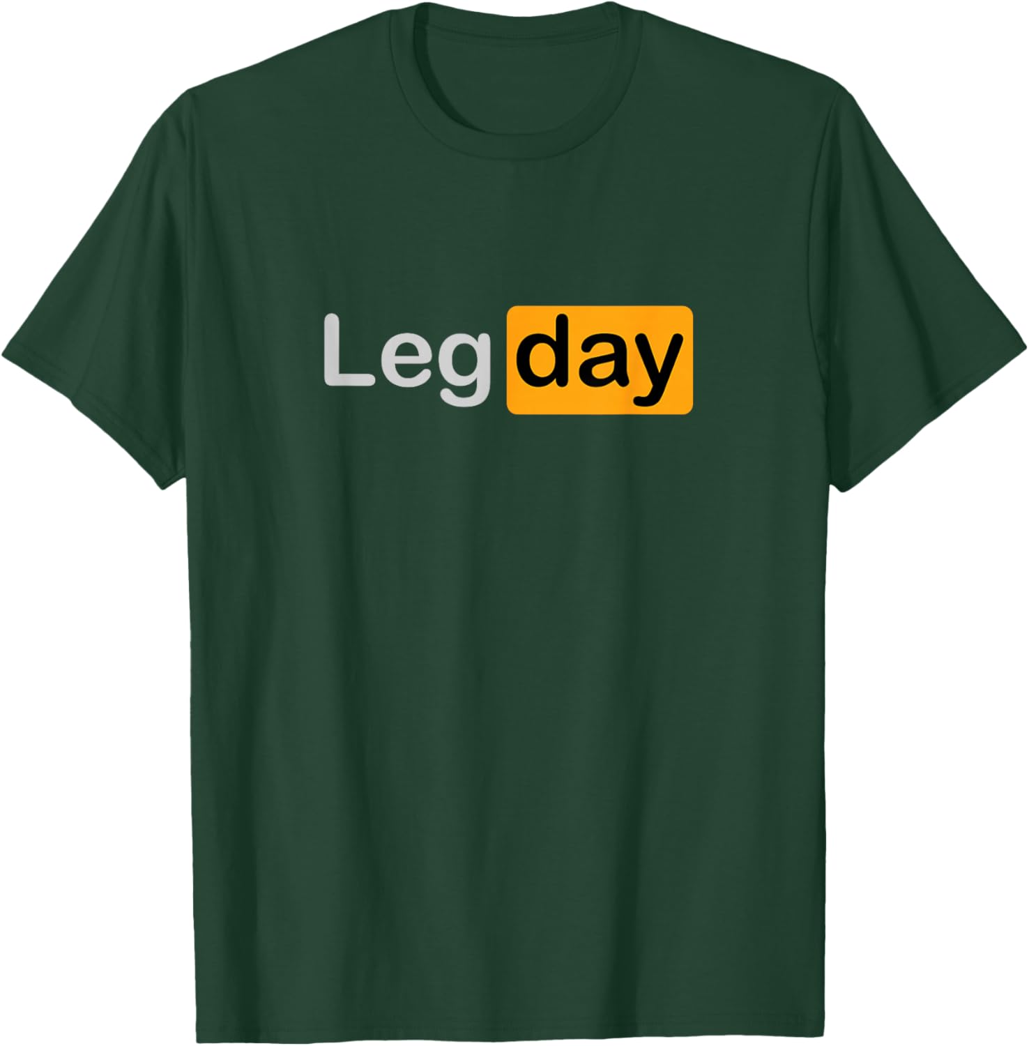 Leg Day | Fun Motivation Gym T-Shirt - T-Shirt | Forest
