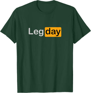 Leg Day | Fun Motivation Gym T-Shirt - T-Shirt | Forest