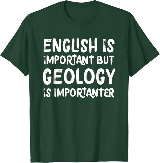 English Is Important But Geology Is Importanter Science T-Shirt - T-Shirt | Forest