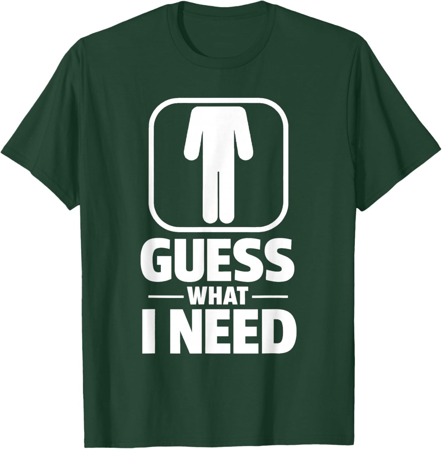 Funny Guess What I Need Humour Head Saying Sarcastic T-Shirt - T-Shirt | Forest