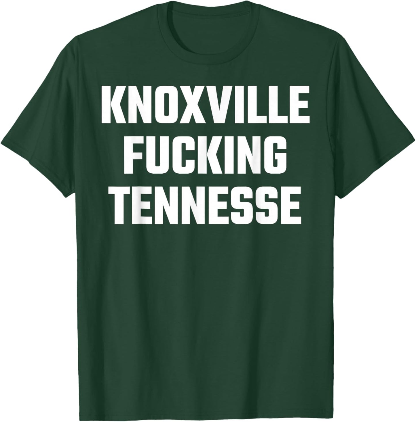 Knoxville Fucking Tennessee Funny T-Shirt - T-Shirt | Forest