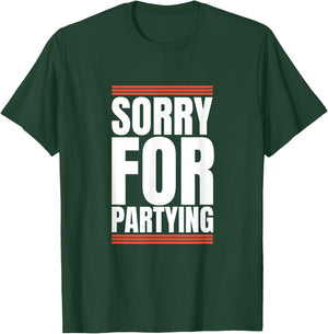 Sorry Funny For Partying Halloween Present Birthday Festival T-Shirt - T-Shirt | Forest