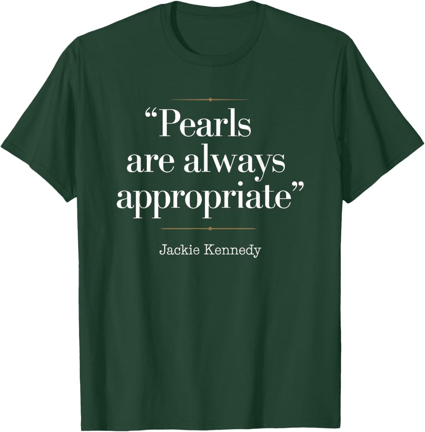Pearls Are Always Appropriate Fashion T-Shirt - T-Shirt | Forest
