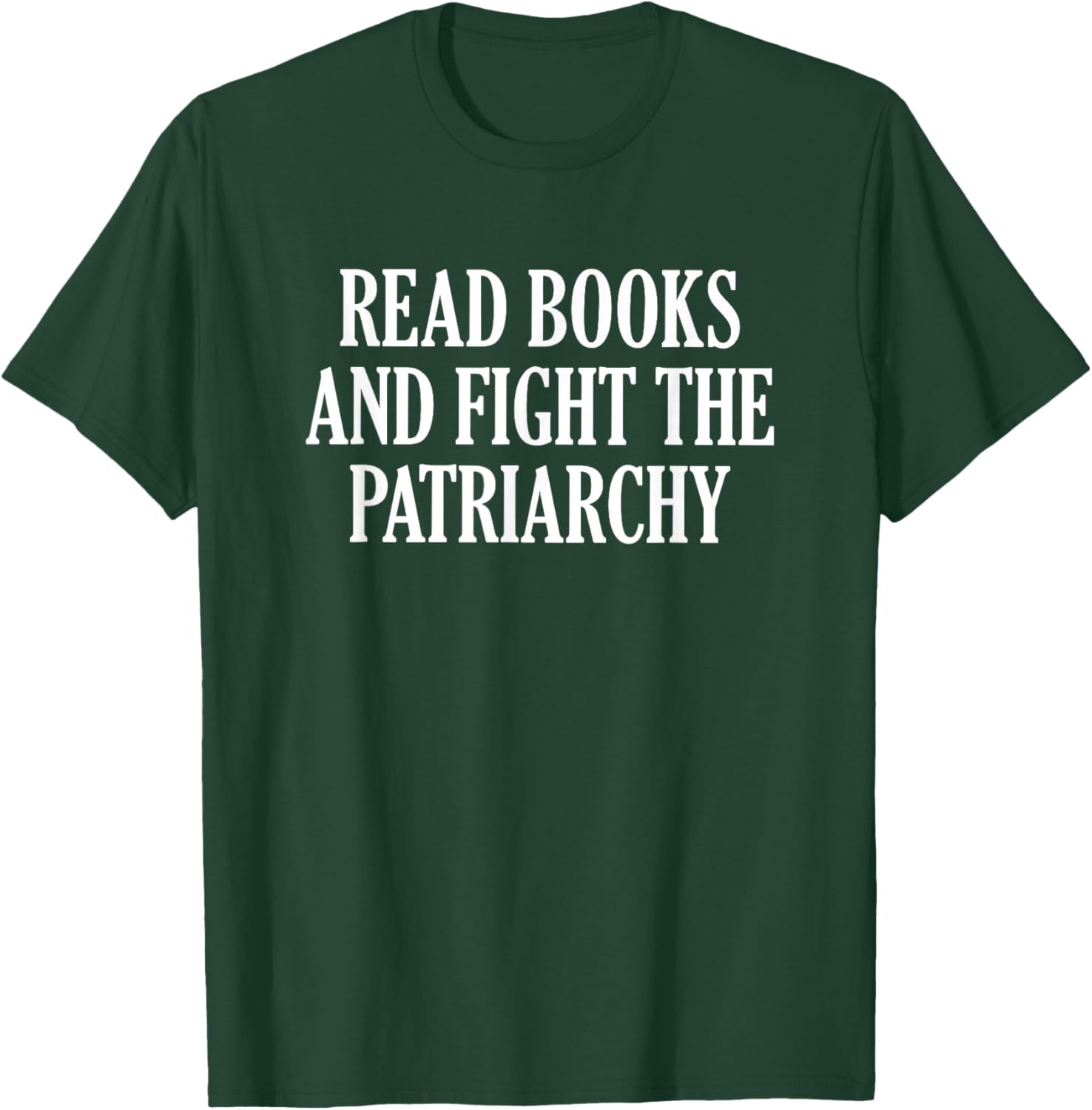 Read Books And Fight The Patriarchy T-Shirt - T-Shirt | Forest