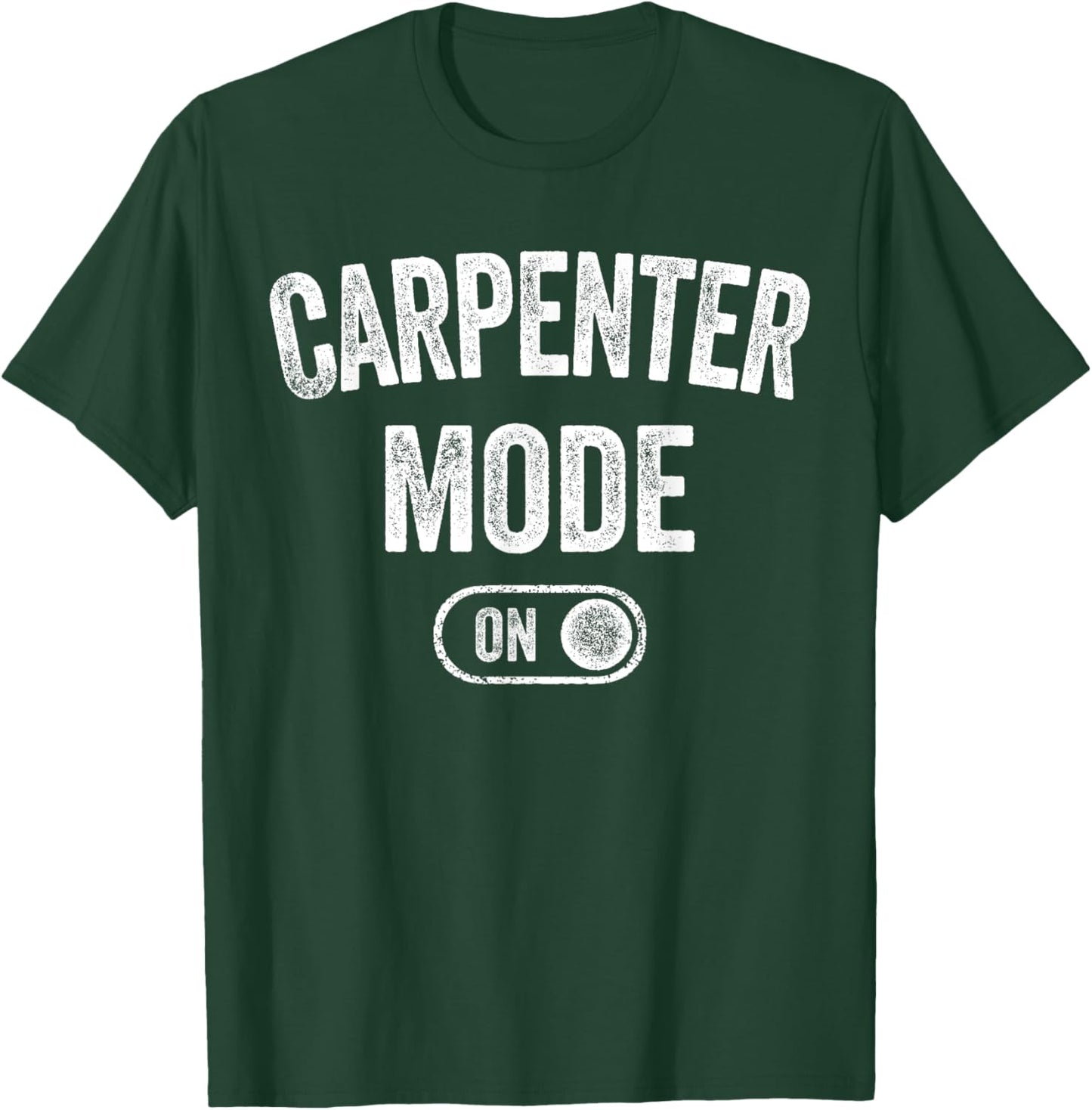 Carpenter Mode On Funny Wood Craftsman Gift Woodworking T-Shirt - T-Shirt | Forest
