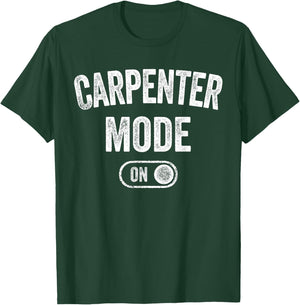 Carpenter Mode On Funny Wood Craftsman Gift Woodworking T-Shirt - T-Shirt | Forest