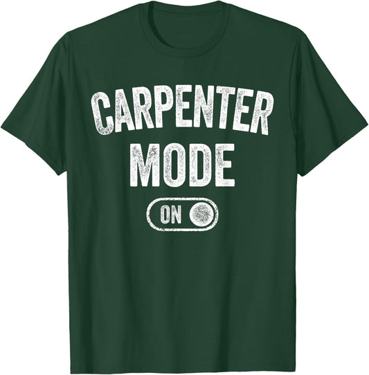 Carpenter Mode On Funny Wood Craftsman Gift Woodworking T-Shirt - T-Shirt | Forest