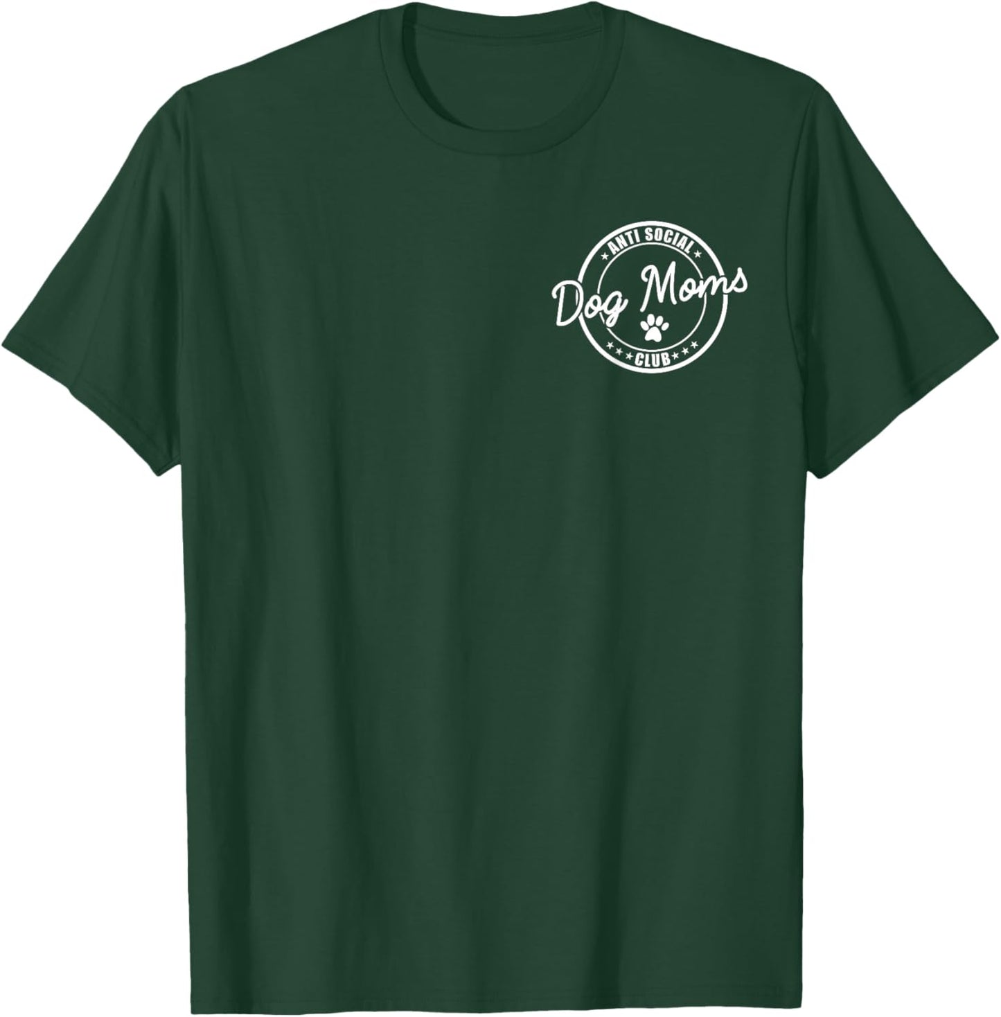 Anti Social Dog Moms Club Funny Introvert Dog Mom Dog Lover T-Shirt - T-Shirt | Forest