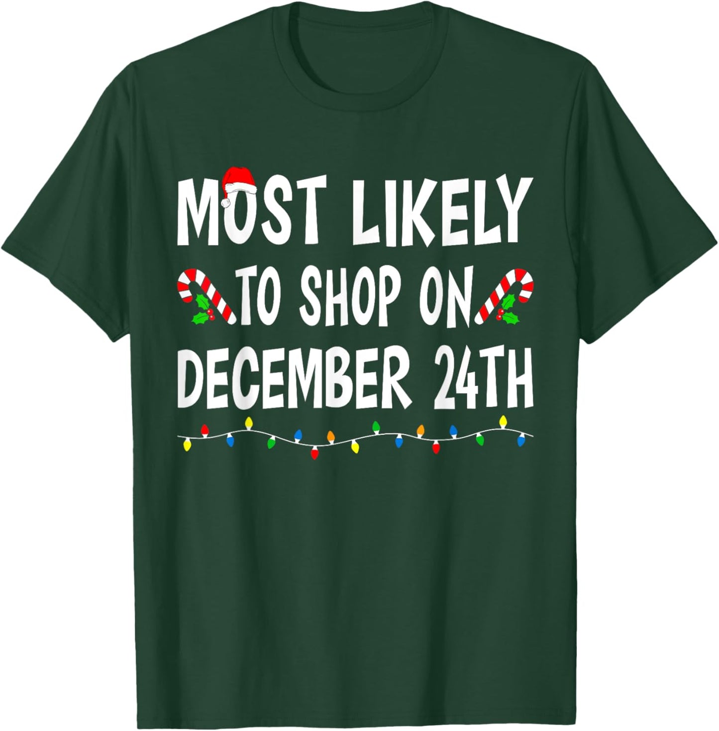 Most Likely To Shop On December 24th Funny Family Christmas T-Shirt - T-Shirt | Forest