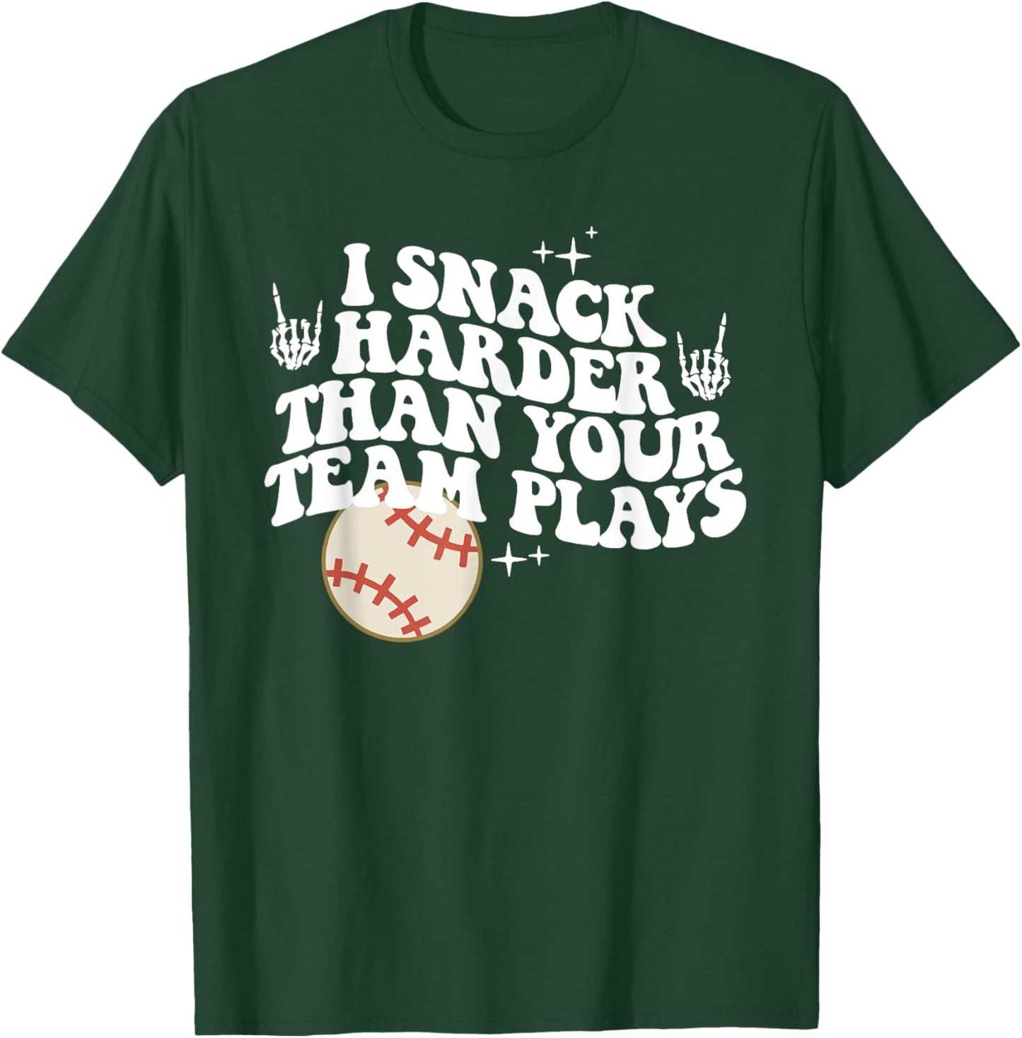 I Snack Harder Than Your Team Plays, Funny Sports Teams T-Shirt - T-Shirt | Forest