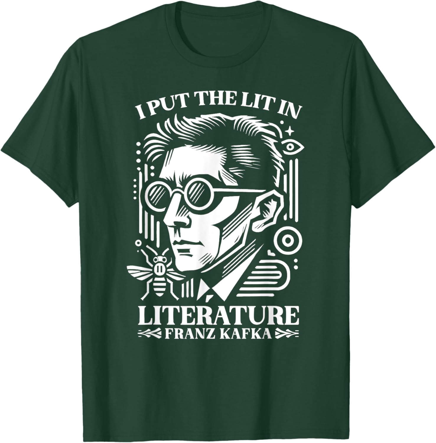 Franz Kafka I Put the Lit in Literature Author Writer Novel T-Shirt - T-Shirt | Forest