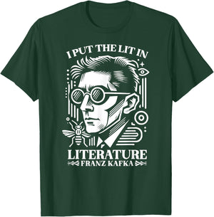 Franz Kafka I Put the Lit in Literature Author Writer Novel T-Shirt - T-Shirt | Forest