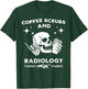 Skull Coffee Scrubs & Radiology Radiologist Technician X-ray T-Shirt - T-Shirt | Forest