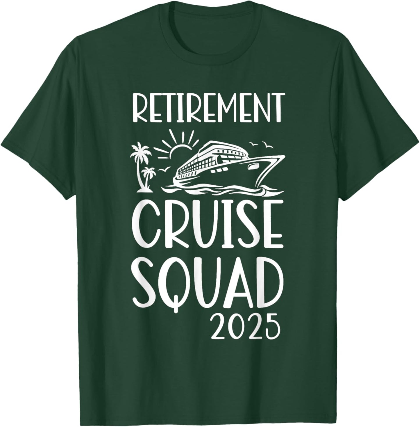 Retirement Cruise Trip 2025 Retired Vacation Matching Family T-Shirt - T-Shirt | Forest