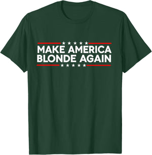 Make America Blonde Again T-Shirt - T-Shirt | Forest