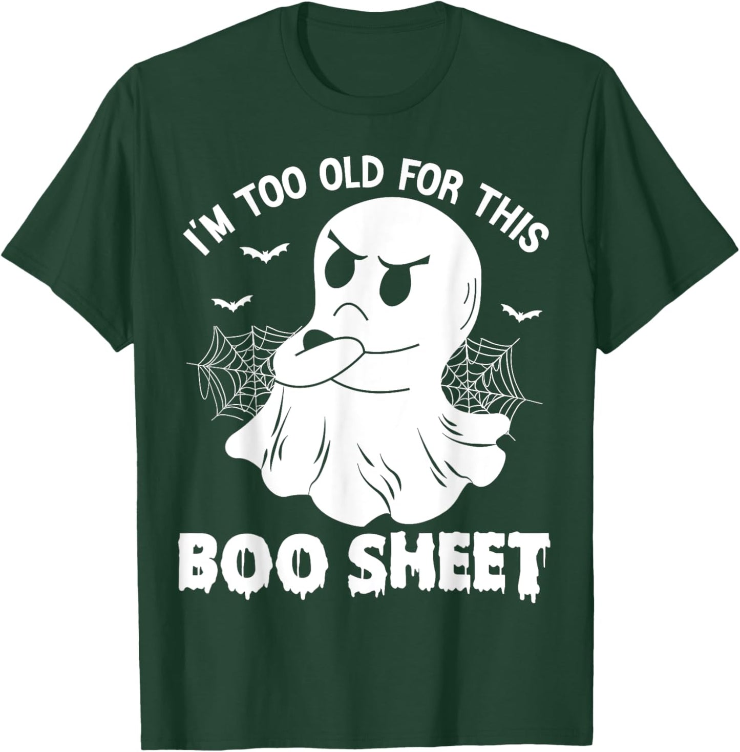Funny I'm Too Old For This Boo Sheet Halloween Cool Ghost T-Shirt - T-Shirt | Forest