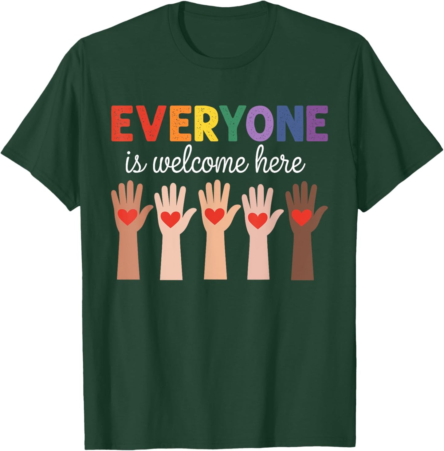Everyone Is Welcome Here Funny Teacher Quote T-Shirt - T-Shirt | Forest
