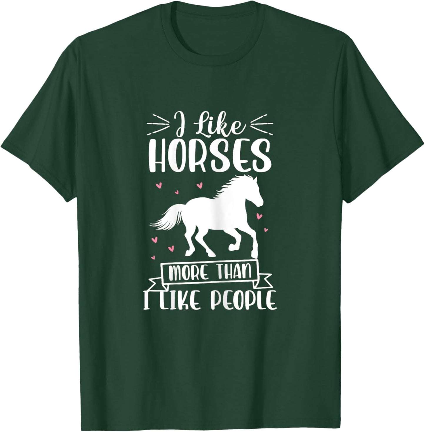 I Like Horses More Than I Like People Horse Lover Equestrian T-Shirt - T-Shirt | Forest