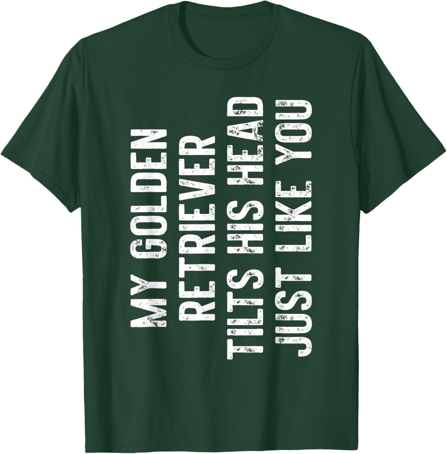My Golden Retriever Tilts His Head Just Like You Dog Trainer Men Women Kids T-Shirt - T-Shirt | Forest