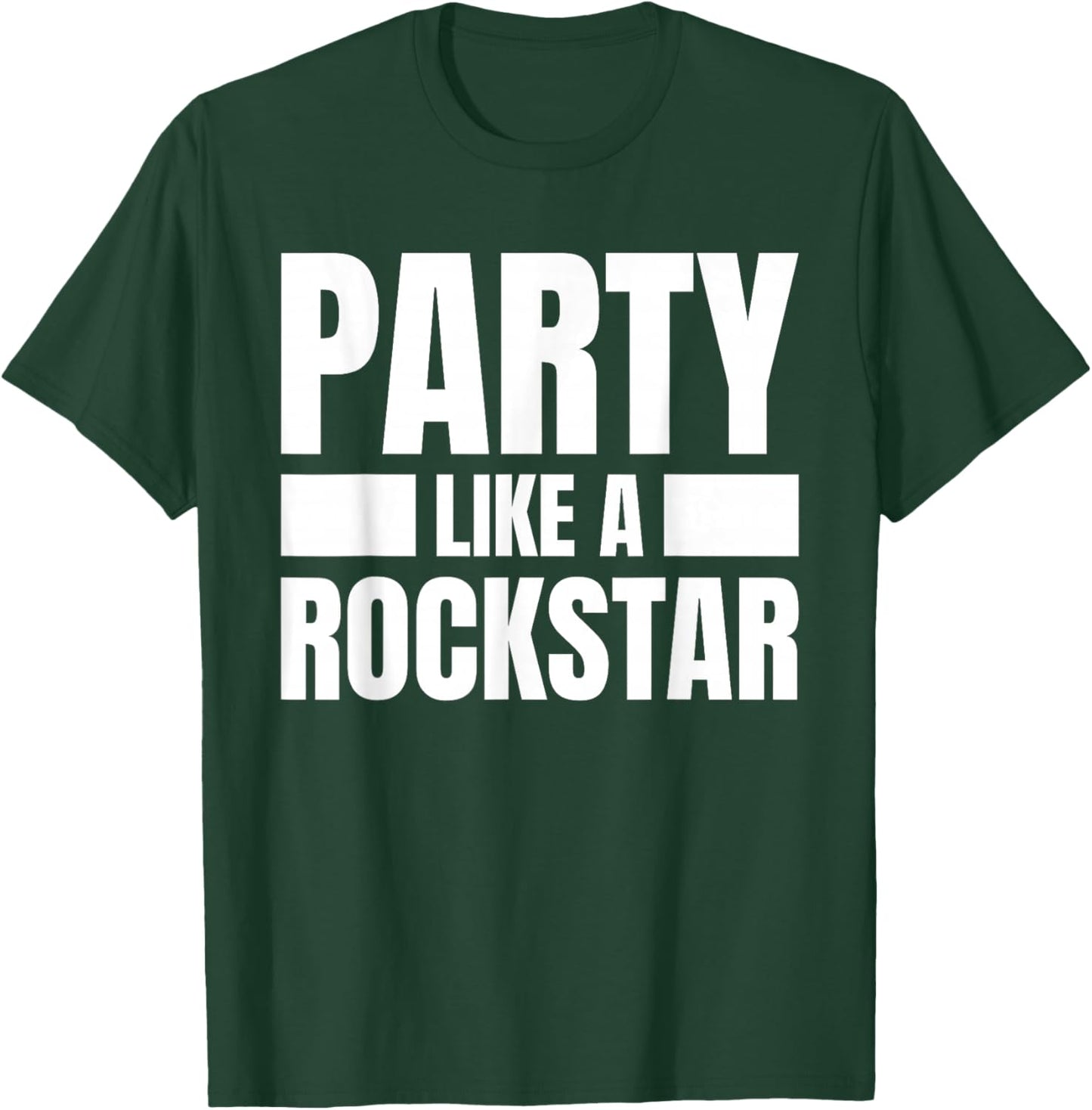 Party Like A Rockstar - Funny Musician Novelty Quote Humor T-Shirt - T-Shirt | Forest