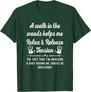 A Walk In The Woods Helps Me Relax & Release Tension Funny T-Shirt - T-Shirt | Forest