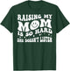 Raising My Mom Is So Hard She Doesn't Listen (on back) T-Shirt - T-Shirt | Forest