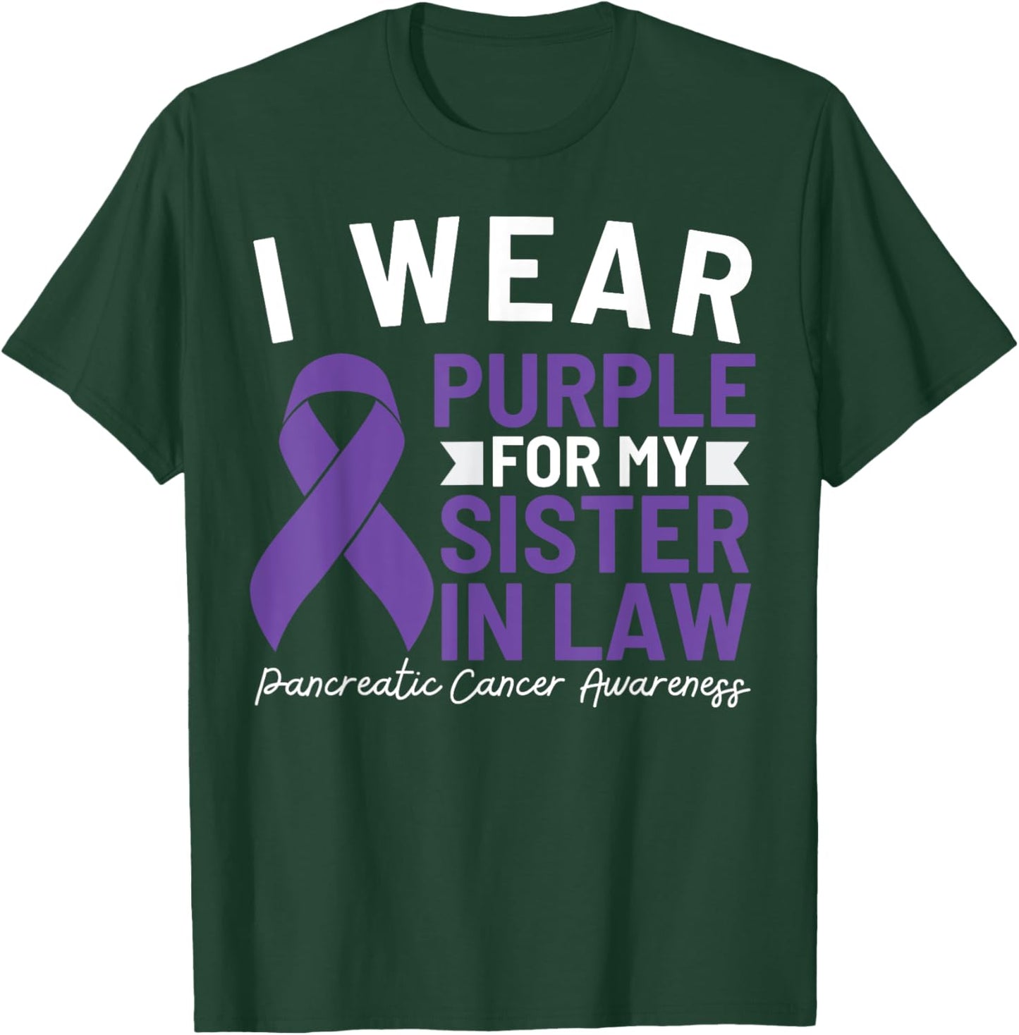 I Wear Purple For My Sister In Law Pancreatic Cancer T-Shirt - T-Shirt | Forest
