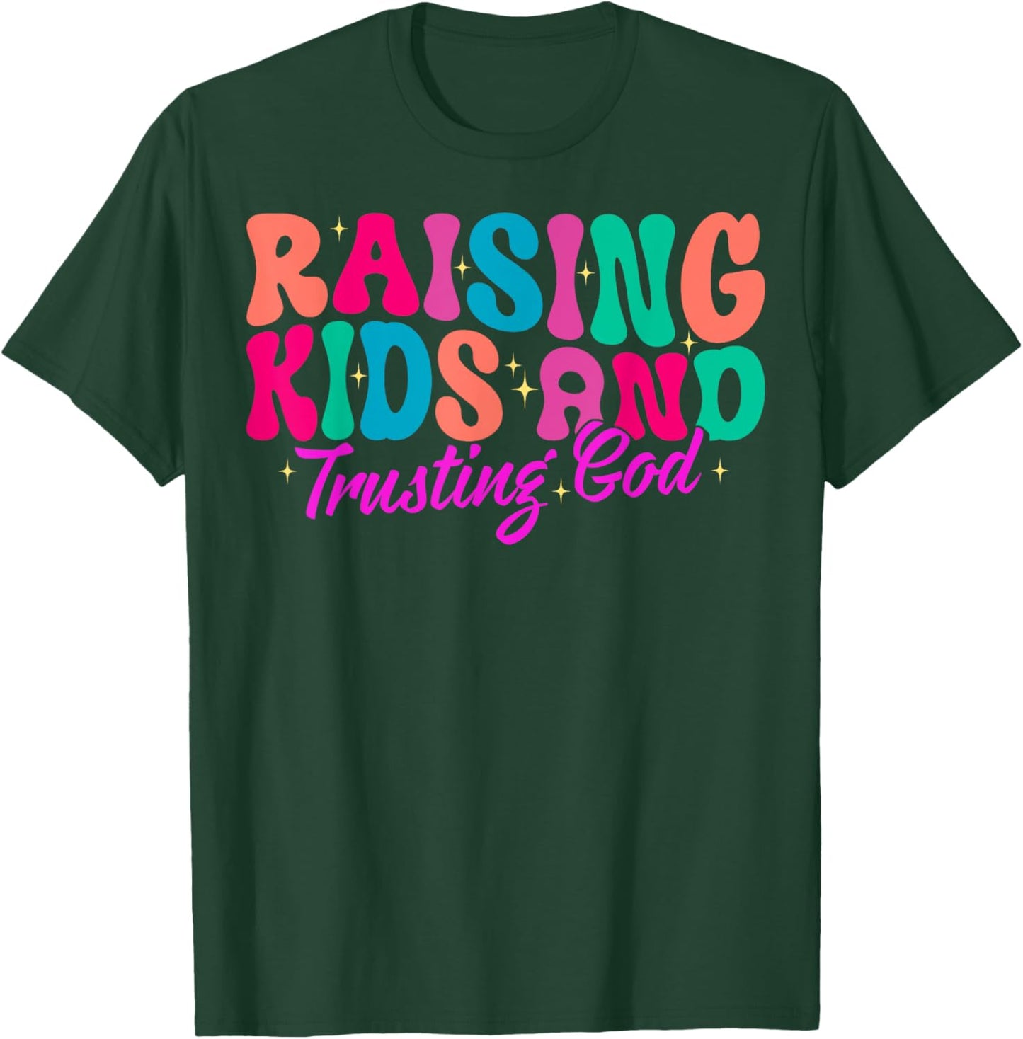 Raising Kids And Trusting God T-Shirt - T-Shirt | Forest