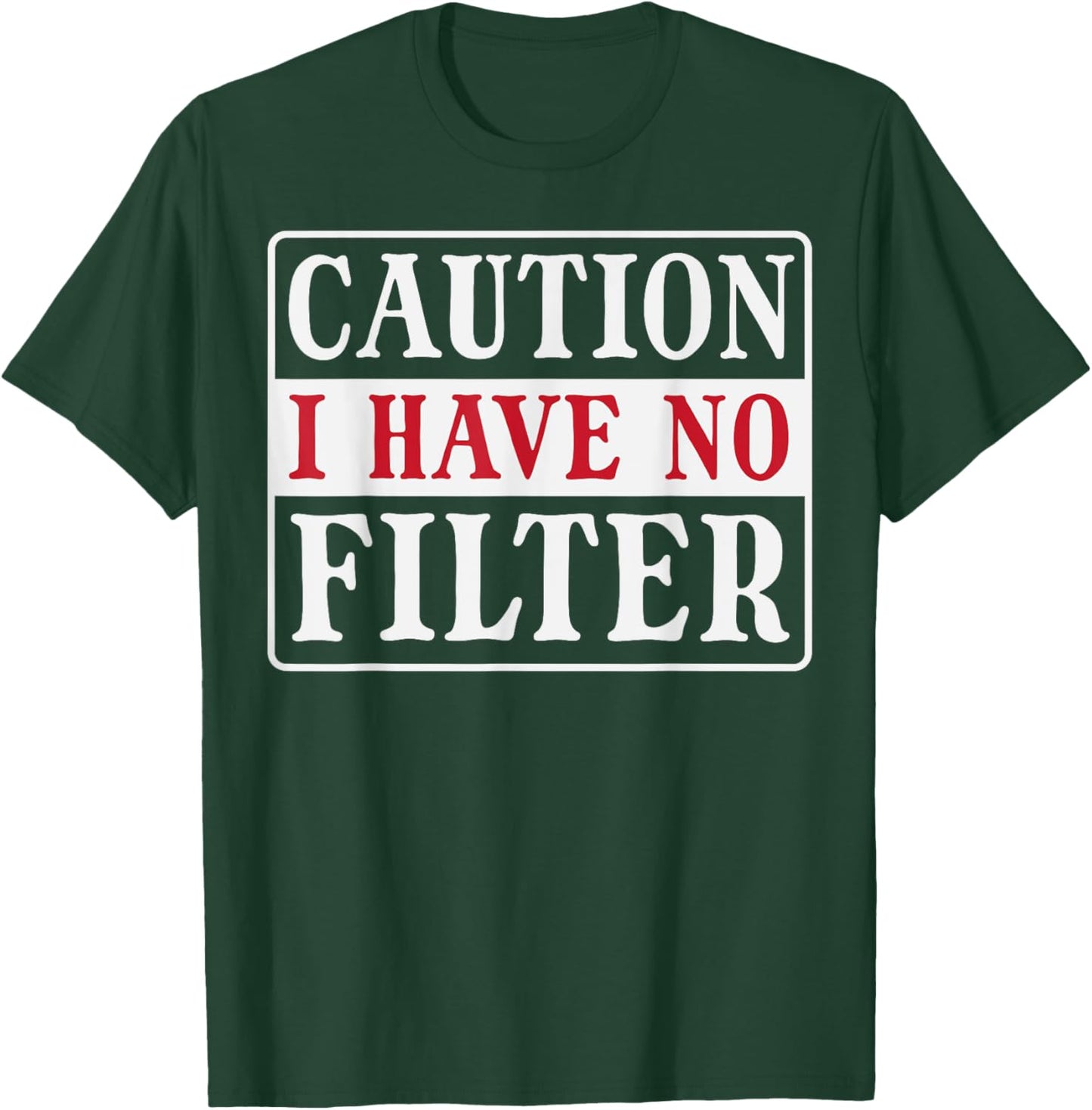 Caution I Have No Filter Funny Saying Women Girls Kids Men T-Shirt - T-Shirt | Forest