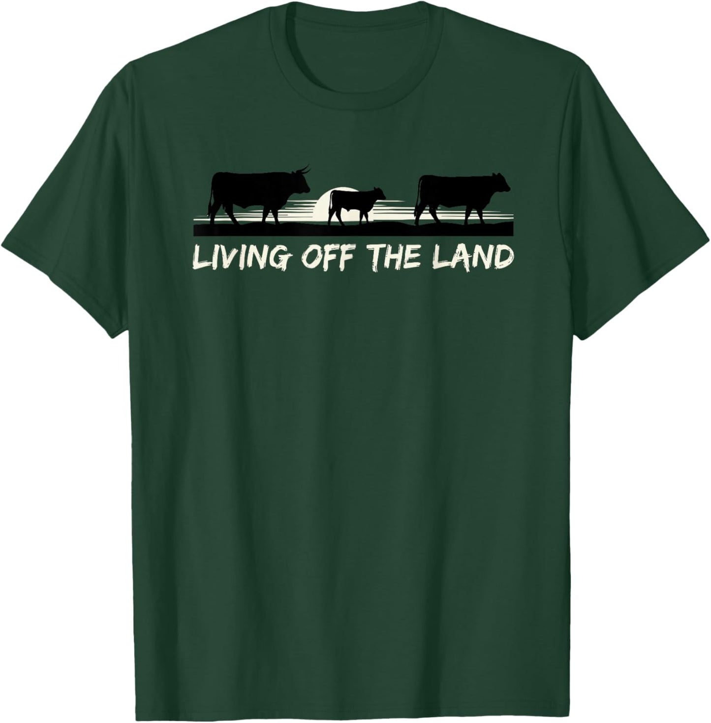 Living Off The Land Ranch Life Farming Homestead T-Shirt - T-Shirt | Forest
