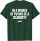 In A World Of Putins Be A Zelenskyy I Stand with Ukraine T-Shirt - T-Shirt | Forest