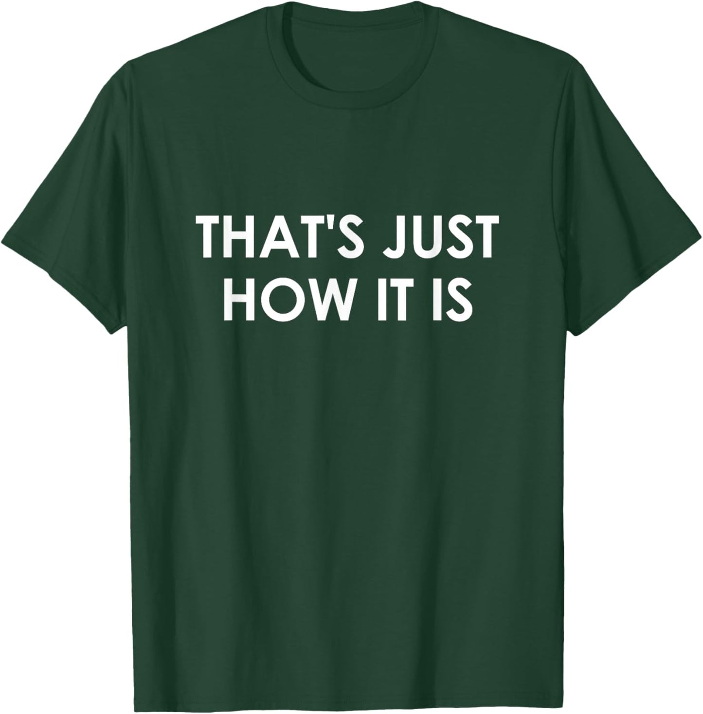 That's Just How It is, Funny, Jokes, Sarcastic T-Shirt - T-Shirt | Forest