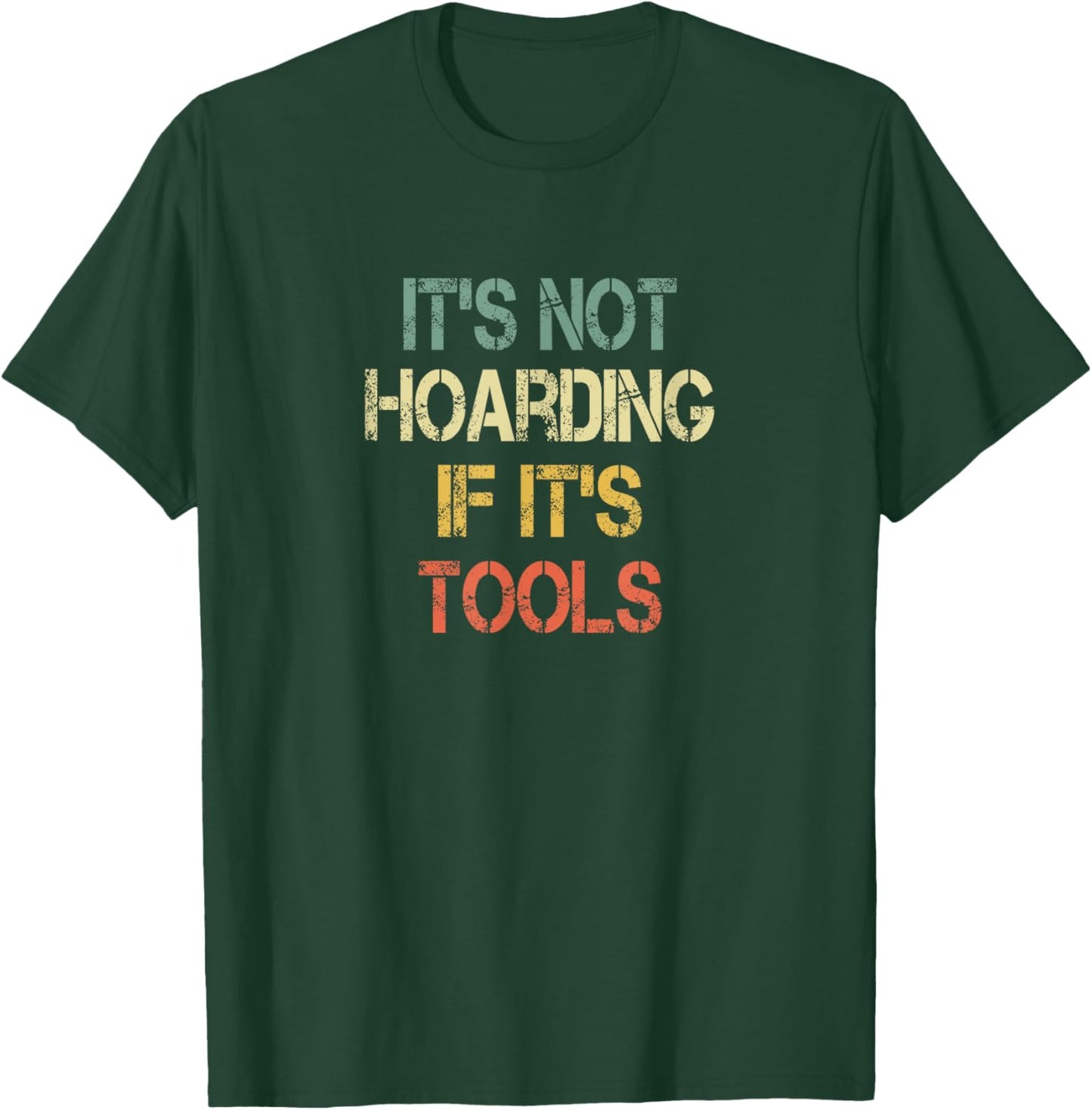 Mechanic Handyman Construction Its Not Hoarding If Its Tools T-Shirt - T-Shirt | Forest