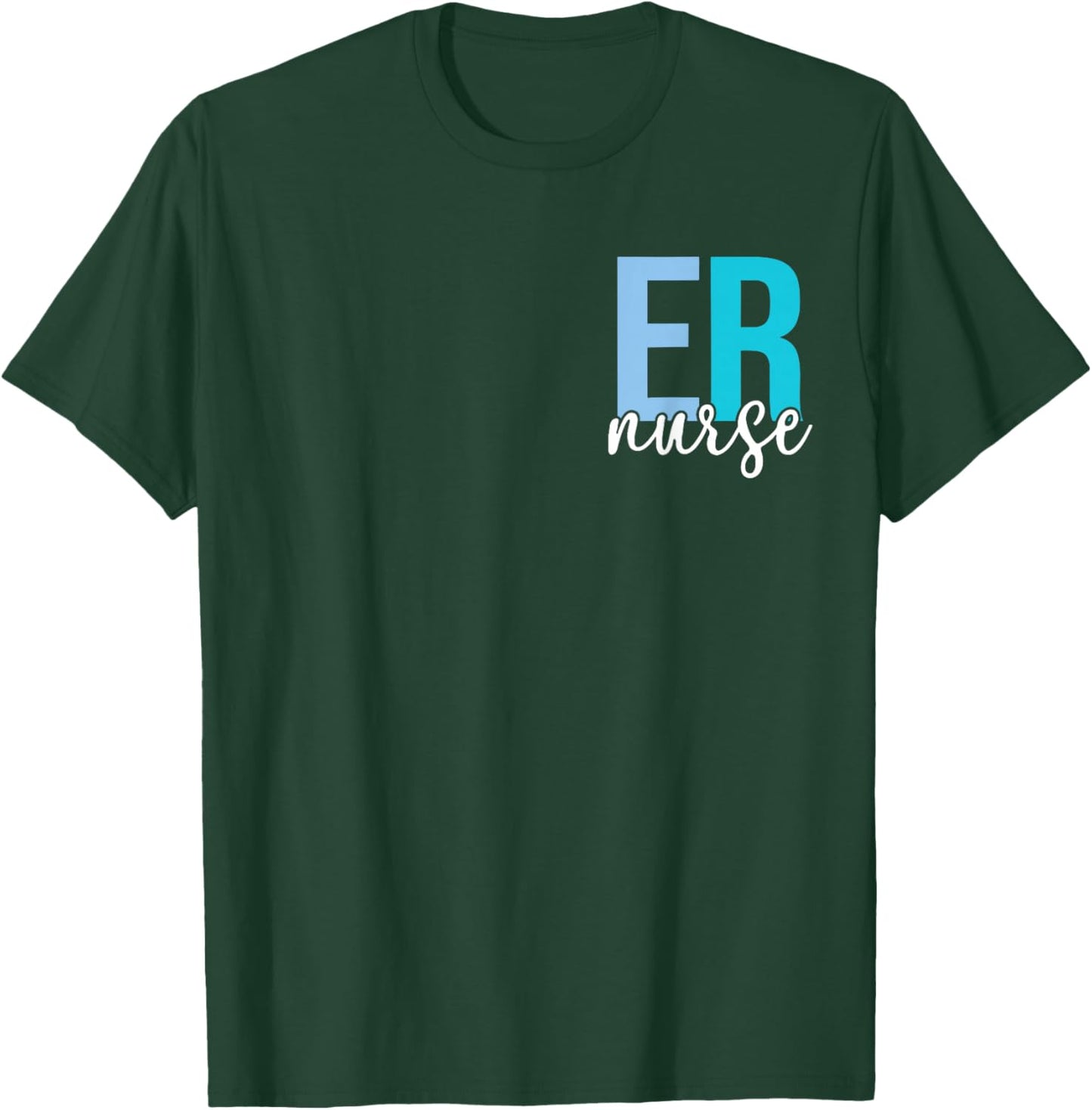 ER Nurse Emergency Department Emergency Room 2 Sided T-Shirt - T-Shirt | Forest