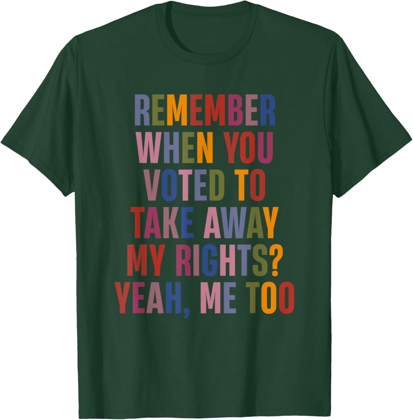 Remember When You Voted To Take Away My Rights Me Too Retro T-Shirt - T-Shirt | Forest