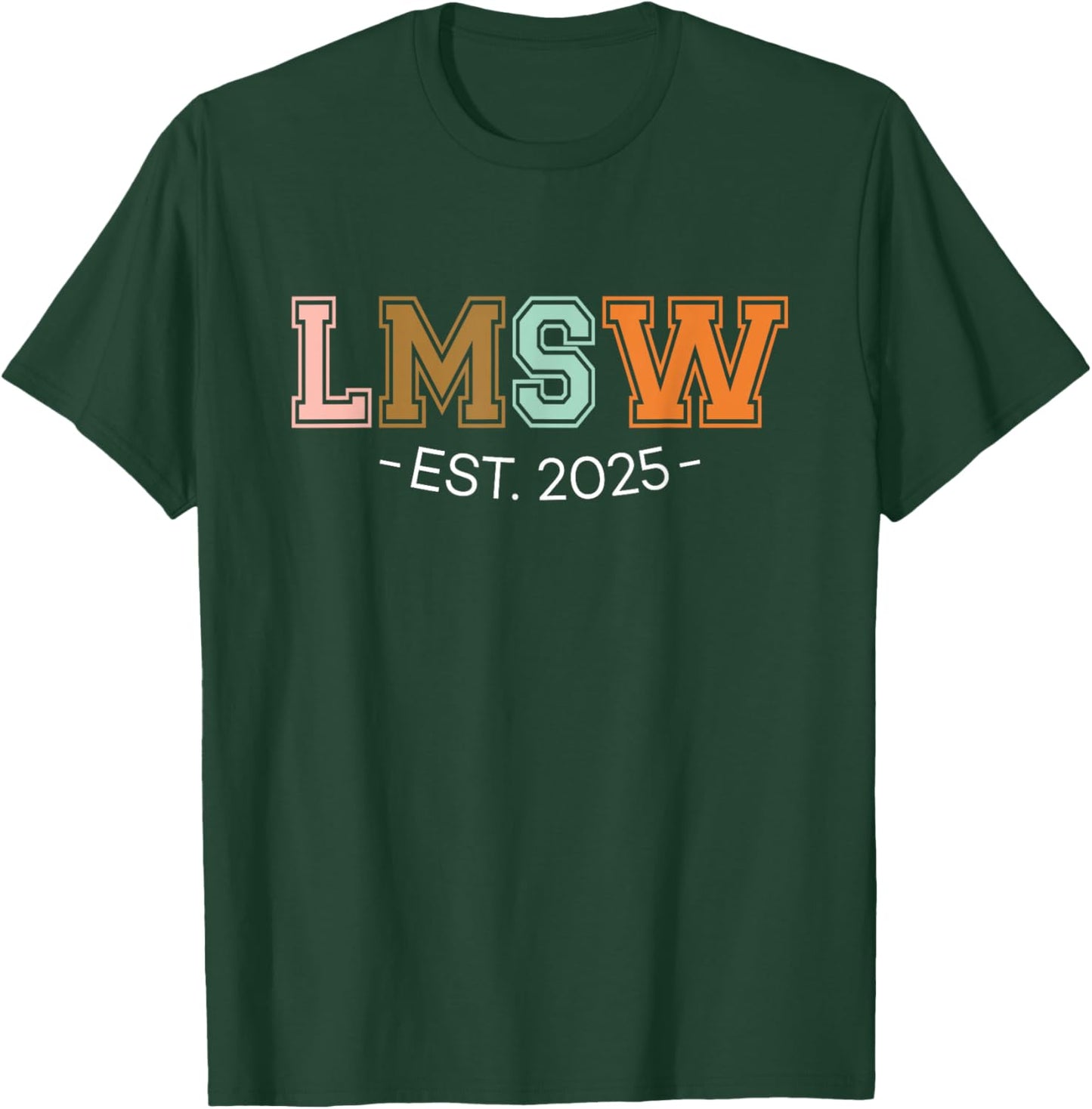 LMSW Est 2025 Licensed Master Social Worker MSW Month T-Shirt - T-Shirt | Forest