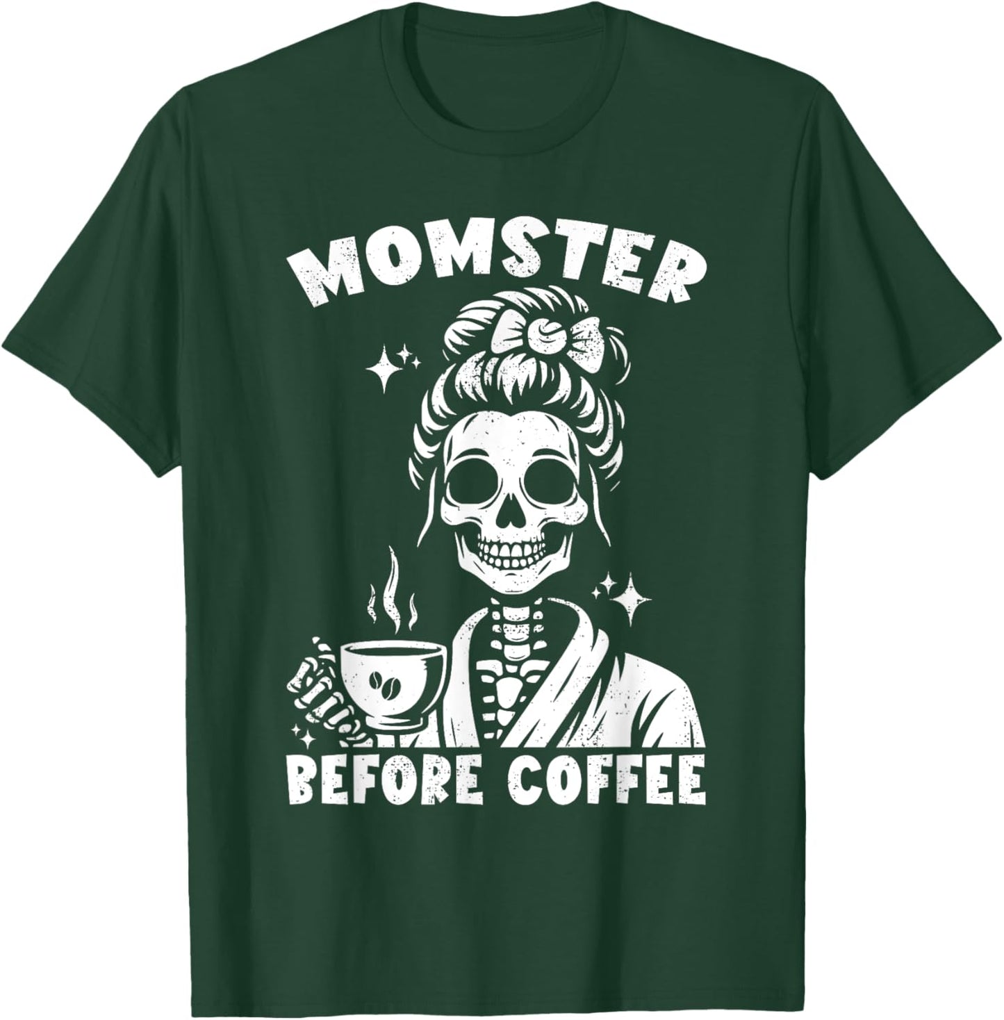 Skeleton Drinking Coffee Messy Bun Momster Before Coffee T-Shirt - T-Shirt | Forest