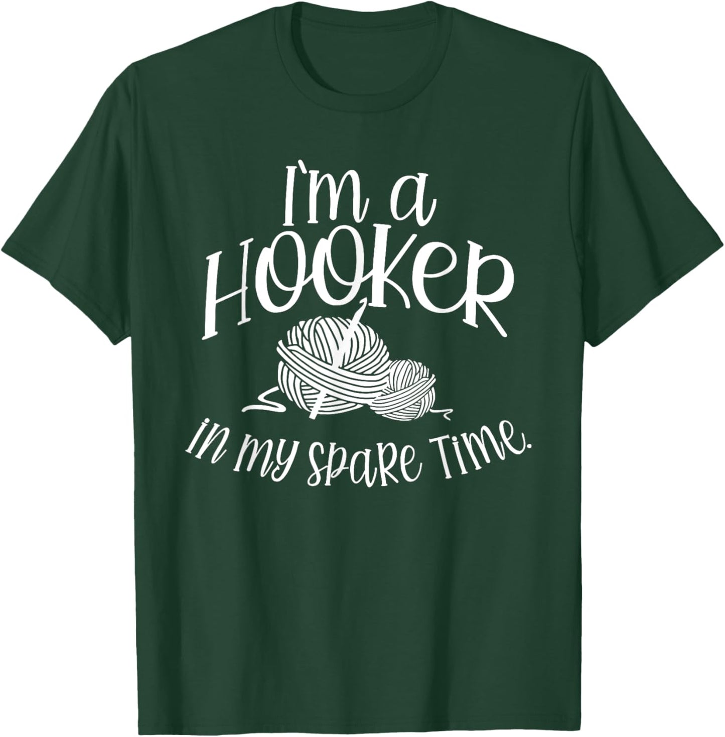 I'm a HOOKER in my spare Time T-Shirt - T-Shirt | Forest