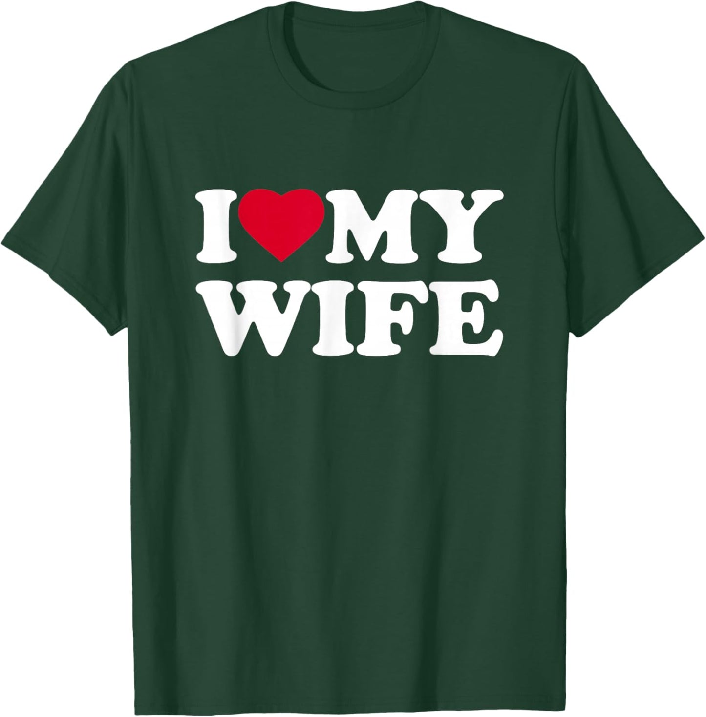 I Love My Wife Heart Family Funny T-Shirt - T-Shirt | Forest