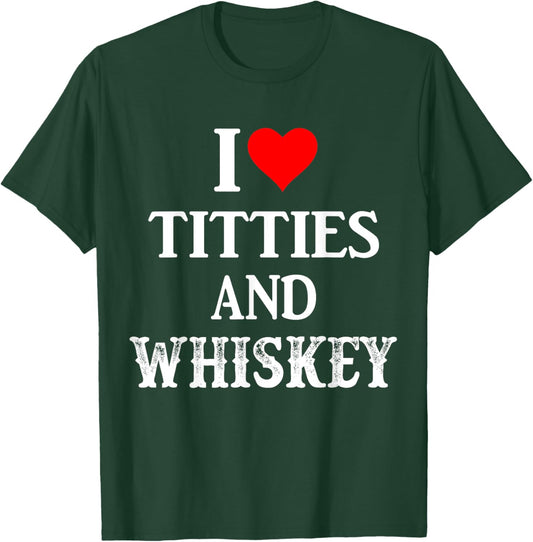 I Love Titties And Whiskey Funny Drinking Lovers Dad Men's T-Shirt - T-Shirt | Forest