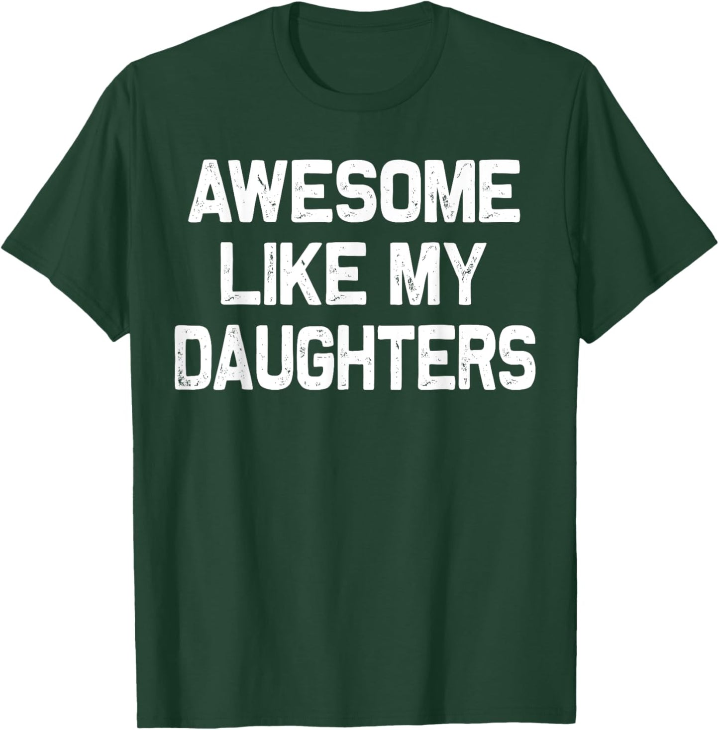 Awesome Like My Daughters Shirt Funny Fathers Day Gift Dad T-Shirt - T-Shirt | Forest