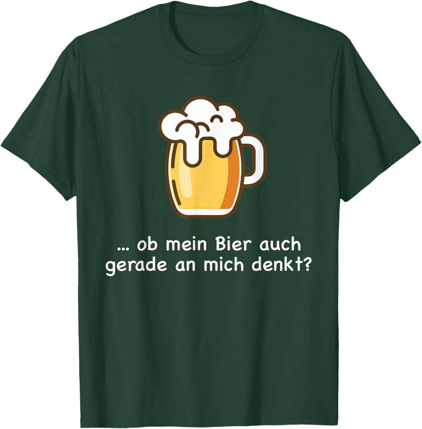 Ob Mein Bier Auch Gerade an Mich Denkt Beer Beer Saufen T-Shirt - T-Shirt | Forest