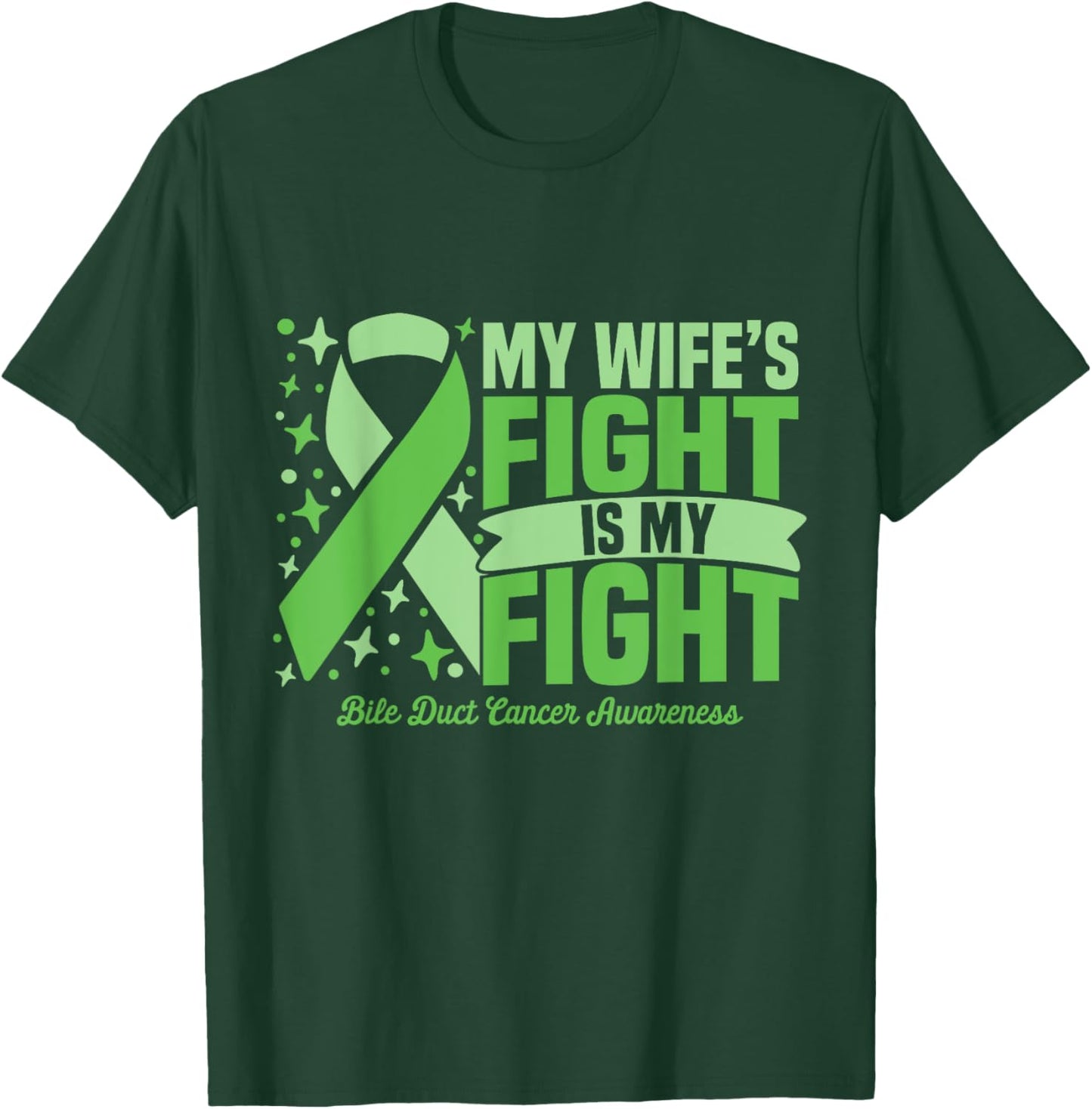My Wife's Fight Is My Fight Bile Duct Cancer Awareness Cure T-Shirt - T-Shirt | Forest
