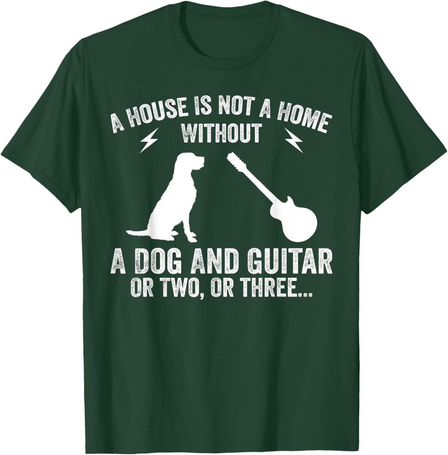 A House Is Not A Home Without A Dog And Guitar Or Two T-Shirt - T-Shirt | Forest