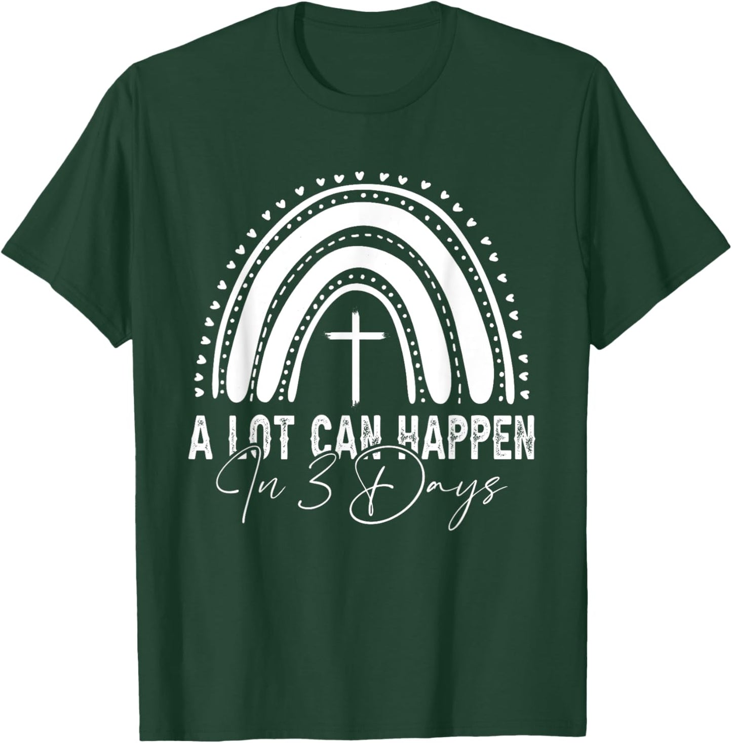 A Lot Can Happen in 3 Days Easter Day Christian Religious T-Shirt - T-Shirt | Forest